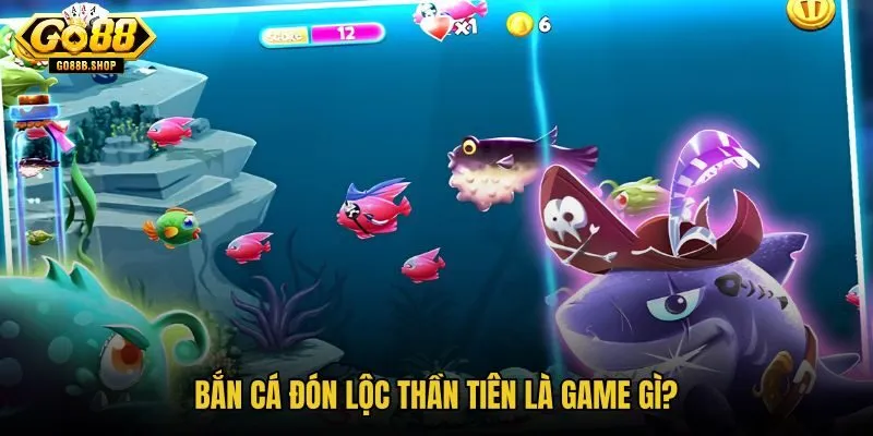 ban-ca-don-loc-than-tien-la-game-gi ban-ca-don-loc-than-tien-la-game-gi
