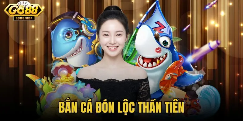 Bắn cá Đón Lộc Thần Tiên