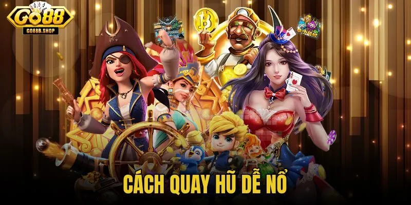 Cách quay hũ dễ nổ