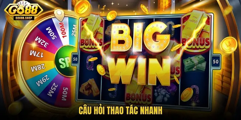 cau-hoi-thao-tac-nhanh cau-hoi-thao-tac-nhanh