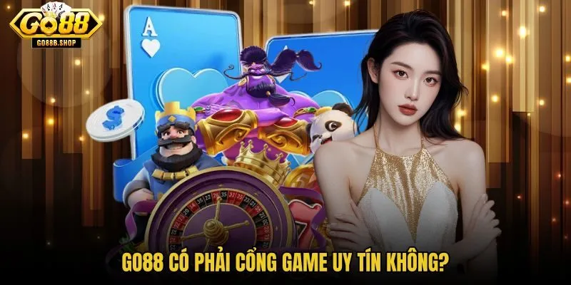 go88-co-phai-cong-game-uy-tin-khong go88-co-phai-cong-game-uy-tin-khong
