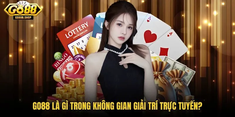 go88-la-gi-trong-khong-gian-giai-tri-truc-tuyen