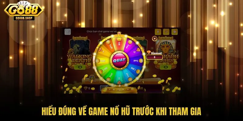 hieu-dung-ve-game-no-hu-truoc-khi-tham-gia