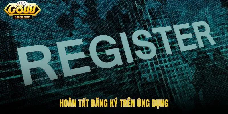 hoan-tat-dang-ky-tren-ung-dung