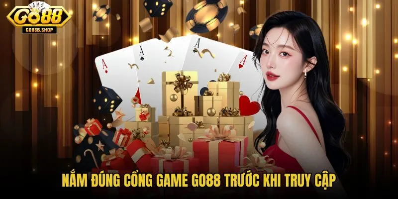 nam-dung-cong-game-go88-truoc-khi-truy-cap nam-dung-cong-game-go88-truoc-khi-truy-cap