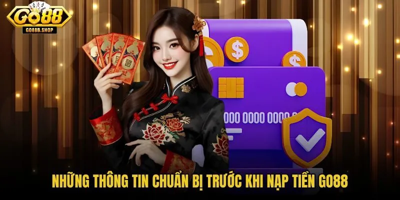 nhung-thong-tin-chuan-bi-truoc-khi-nap-tien-go88