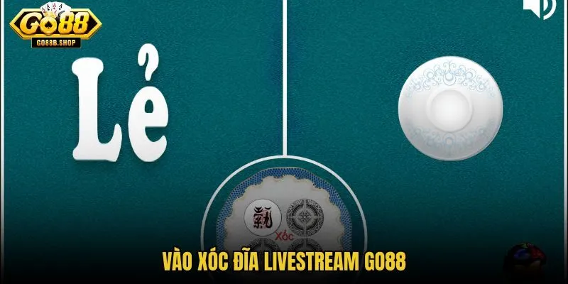 vao-xoc-dia-livestream-go88